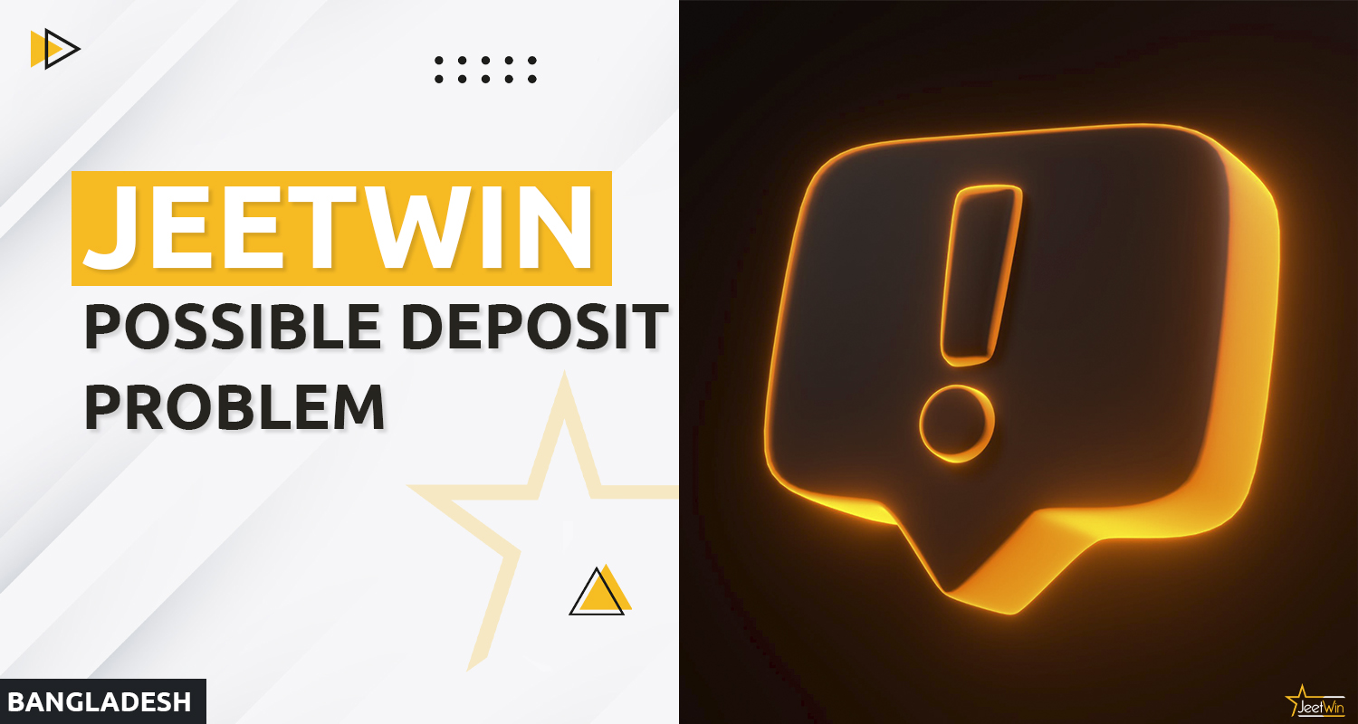 Possible problems with making a deposit at Jeetwin